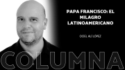 Papa Francisco: el milagro latinoamericano