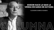 Exxon hace lo que le venga en gana en Guyana