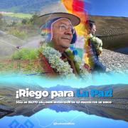 El Gobierno nacional invirtió Bs 270 millones en 42 proyectos de riego de 32 municipios de La Paz