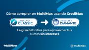 ¿Quieres comprar a crédito en MultiMax? Te explicamos cómo usar CrediMax y pagar sin intereses