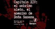 ¡Escuchá el capítulo XIV de Historias del Crimen en Spotify! El sobrino nieto, el asesino de Doña Susana