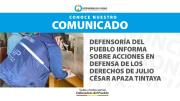 DEFENSORÍA DEL PUEBLO INFORMA SOBRE ACCIONES EN DEFENSA DE LOS DERECHOS DE JULIO CÉSAR APAZA TINTAYA