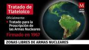 ¿Qué es el tratado de Tlatelolco? referido por el presidente Maduro ante el envío al Caribe, de un submarino nuclear por EEUU