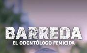 “Barreda, el odontólogo femicida” llega a Flow