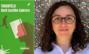 Entre la maldición familiar y la escritura liberadora: así es Tarantela, la novela de Abril Castillo Cabrera