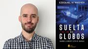 Entrevista al médico y escritor Ezequiel M.Wagner sobre su nueva novela