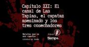 Ya podés escuchar el capítulo XXI de Historias del Crimen en Spotify: el canal de Las Tapias, el capataz asesinado y los tres cosechadores
