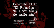 Escuchá el capítulo XXII de Historias del Crimen en Spotify: “El Pajarito va a ser mío y de nadie más”