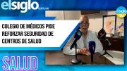 Colegio de Médicos pide reforzar seguridad de centros de salud