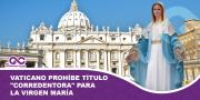 Vaticano prohíbe título Corredentora para la Virgen María