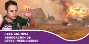 Lara anuncia abrogación de leyes incendiarias