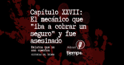 Ya podés escuchar el capítulo XXVII de Historias del Crimen en Spotify: el mecánico que “iba a cobrar un seguro” y fue asesinado