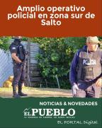 Actualizado: Amplio operativo policial en zona sur de Salto