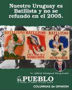 Nuestro Uruguay es Batllista y no se refundó en el 2005. ‣ Dr. Gabriel Cartagena Sanguinetti