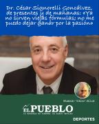 Dr. César Signorelli Goncálvez, de presentes y de mañanas: Ya no sirven viejas fórmulas; no me puedo dejar ganar por la pasión ‣ Eleazar José Silva