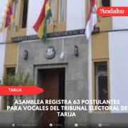 Asamblea registra 63 postulantes para vocales del Tribunal Electoral de Tarija