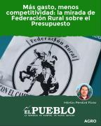 Más gasto, menos competitividad: la mirada de Federación Rural sobre el Presupuesto ‣ Martin Ferreira Pinto