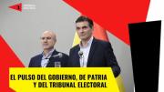 El pulso del Gobierno, de Patria, y del Tribunal Electoral