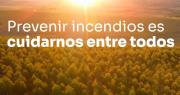 Campaña /Prevenir incendios es cuidarnos entre todos