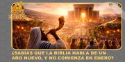 ¿Sabías que la Biblia habla de un año nuevo, y no comienza en enero?
