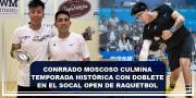 Conrrado Moscoso culmina temporada histórica con doblete en el SoCal Open de raquetbol
