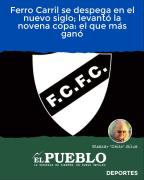 Ferro Carril se despega en el nuevo siglo; levantó la novena copa: el que más ganó ‣ Eleazar José Silva