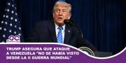 Trump asegura que ataque a Venezuela no se había visto desde la II Guerra Mundial