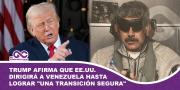 Trump afirma que EE.UU. dirigirá a Venezuela hasta lograr una transición segura