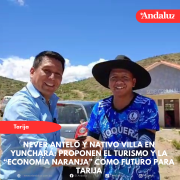 Never Antelo y Nativo Villa en Yunchará: Proponen el turismo y la “economía naranja” como futuro para Tarija