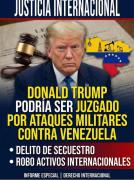 Clamor internacional: Evalúan llevar a juicio a Donald Trump por incursiones militares y expolio de activos venezolanos.