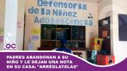 Padres abandonan a su niño y le dejan una nota en su casa: Arréglatelas