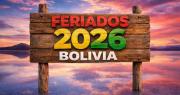 Feriados 2026 en Bolivia: Conoce la lista de los 9 fines de semana largos este año