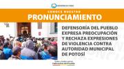 DEFENSORÍA DEL PUEBLO EXPRESA PREOCUPACIÓN Y RECHAZA EXPRESIONES DE VIOLENCIA CONTRA AUTORIDAD MUNICIPAL DE POTOSÍ