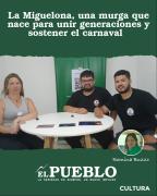 La Miguelona, una murga que nace para unir generaciones y sostener el carnaval ‣ Romina Buzzo