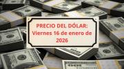 Confirmado el precio que tendrá el dólar en cada banco este viernes 16 de enero