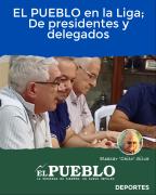 EL PUEBLO en la Liga; De presidentes y delegados ‣ Eleazar José Silva