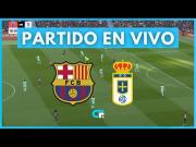 Link: Barcelona vs. Real Oviedo EN VIVO gratis por DIRECTV, DSports y ESPN Deportes