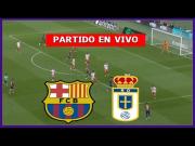 En directo: Barcelona vs. Real Oviedo EN VIVO por DIRECTV y ESPN Deportes gratis