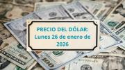 Confirmado el precio del dólar este lunes 26 de enero cuando abran los bancos