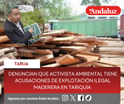 Denuncian que activista ambiental tiene acusaciones de explotación ilegal maderera en Tariquía