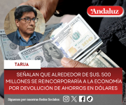 Señalan que alrededor de $us. 500 millones se reincorporaría a la economía por devolución de ahorros en dólares