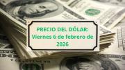 Confirmado cuál será el precio del dólar este viernes 6 de febrero cuando abran los bancos