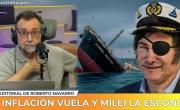 La inflación vuela y Milei la esconde: el editorial de Roberto Navarro