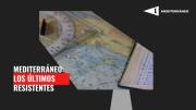 Mediterráneo: Los últimos resistentes