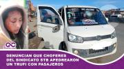 Apedrean trufi con pasajeros en ruta a Batallas; denuncian ataque de choferes del sindicato STB
