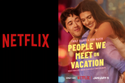 People We Meet on Vacation: el fenómeno romántico que arrasa en Netflix Argentina desde enero
