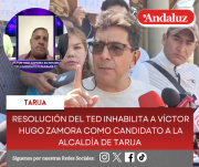 Resolución del TED inhabilita a Víctor Hugo Zamora como candidato a la Alcaldía de Tarija