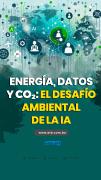 Energía, datos y CO₂: el desafío ambiental de la IA