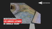 Mediterráneo: Los amigos latinos de Donald Trump
