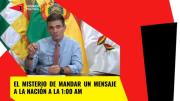 El misterio del mensaje presidencial a la 1:00 am